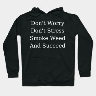 Smoke Weed and Succeed | Smart Successful Stoner | 420 Gifts | Marijuana Memes Hoodie